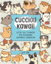 Cuccioli Kawaii. Oltre 100 tecniche per disegnare adorabili cagnolini. Ediz. illustrata